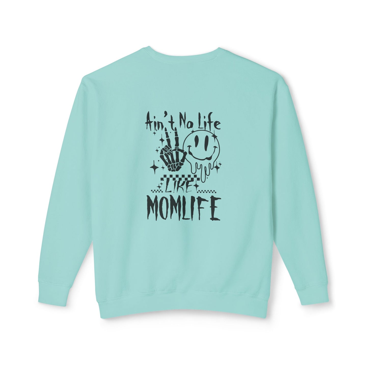 TMLC Ain't No Life Like MomLife Crewneck Sweatshirt