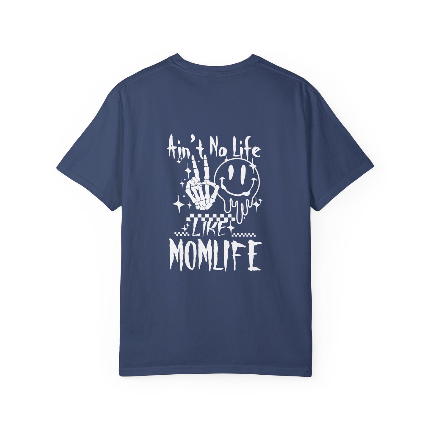 TMLC Ain't No Life Like MomLife Garment-Dyed T-shirt