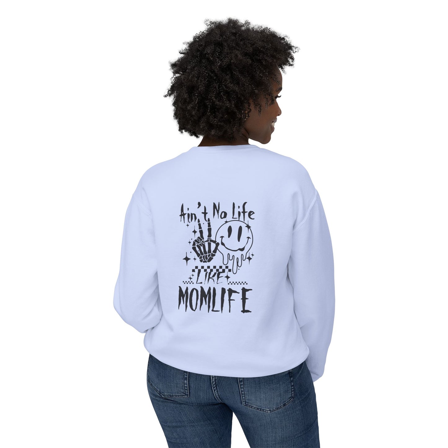 TMLC Ain't No Life Like MomLife Crewneck Sweatshirt
