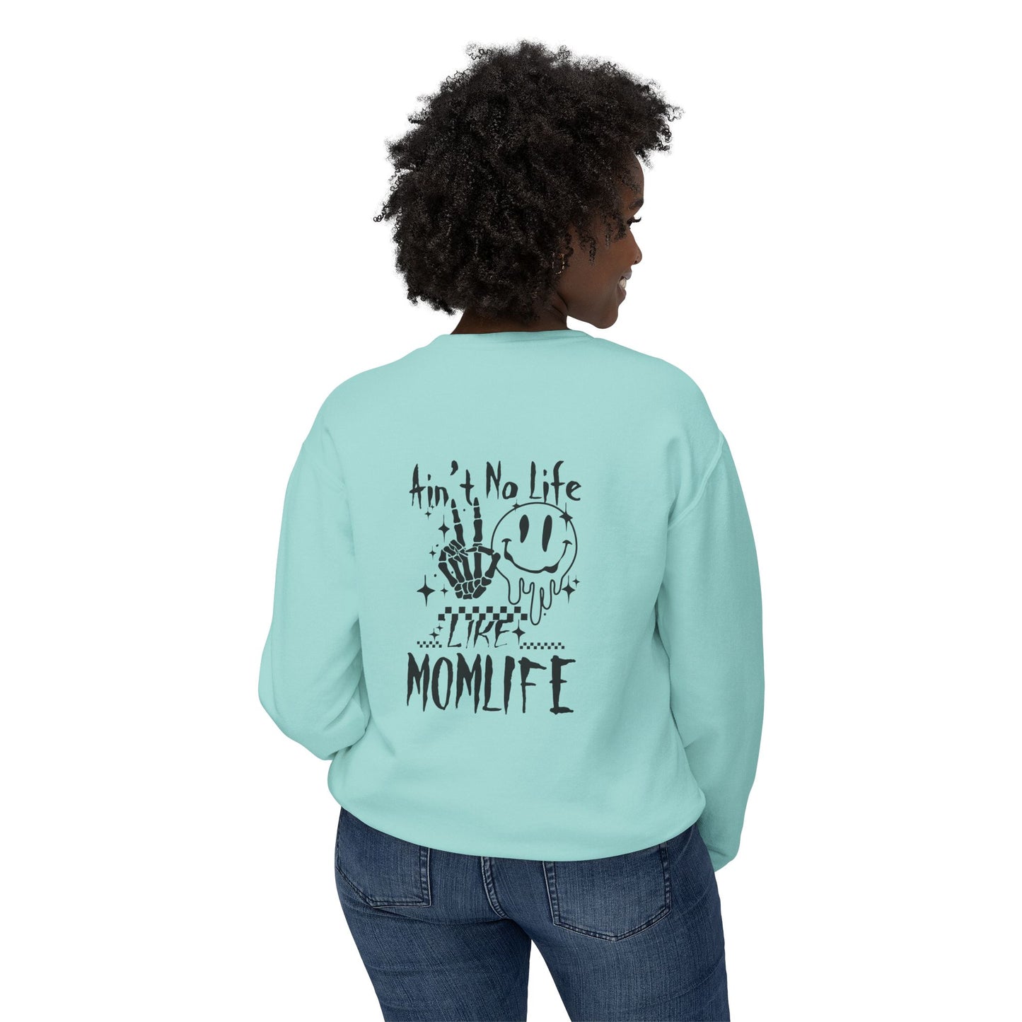 TMLC Ain't No Life Like MomLife Crewneck Sweatshirt